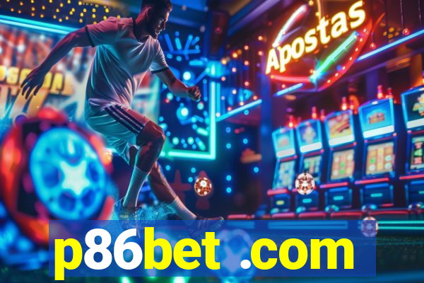 p86bet .com